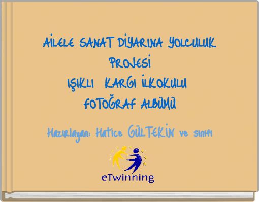 AİLELE SANAT DİYARINA YOLCULUK PROJESİ IŞIKLI KARGI İLKOKULU FOTOĞRAF ALB&Uuml;M&Uuml;