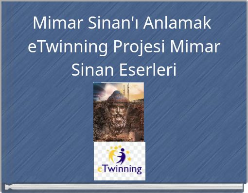 Mimar Sinan'ı Anlamak eTwinning Projesi Mimar Sinan Eserleri