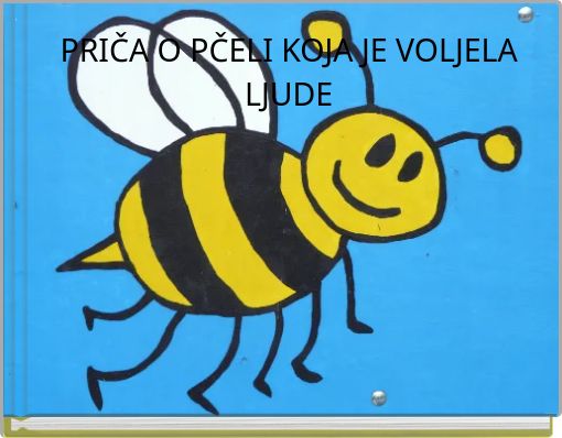 PRIČA O PČELI KOJA JE VOLJELA LJUDE