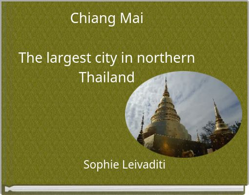 Chiang Mai The largest city in northern Thailand