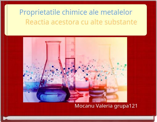Proprietatile chimice ale metalelor Reactia acestora cu alte substante