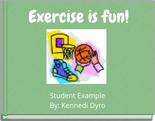 Exercise is fun!