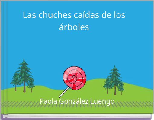 Las chuches caídas de los árboles