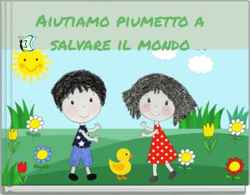 Aiutiamo piumetto a salvare il mondo