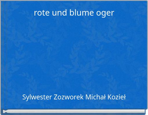 rote und blume oger