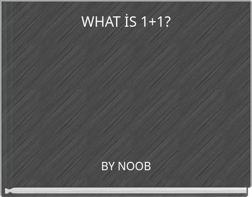 WHAT İS 1+1?