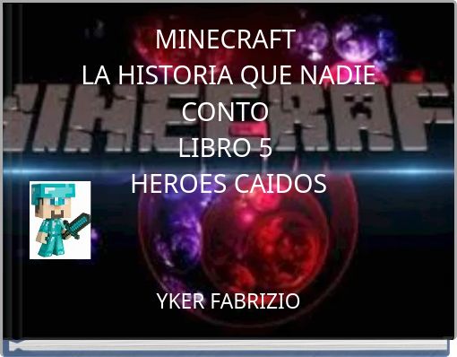 MINECRAFT LA HISTORIA QUE NADIE CONTO LIBRO 5 HEROES CAIDOS