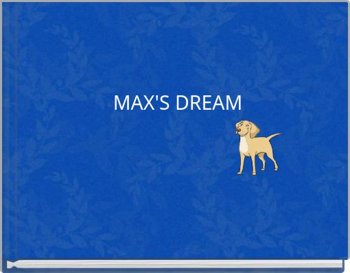 MAX'S DREAM