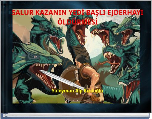 SALUR KAZANIN YEDİ BAŞLI EJDERHAYI ÖLDÜRMESİ Süleyman Alp Kızıl