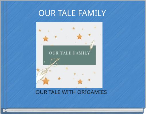 OUR TALE FAMILY OUR TALE WITH ORIGAMIES
