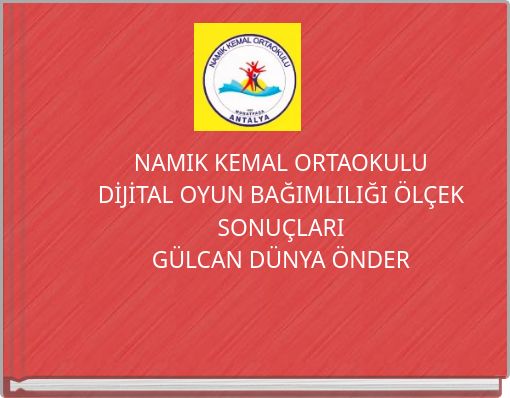 NAMIK KEMAL ORTAOKULUDİJİTAL OYUN BAĞIMLILIĞI ÖLÇEK SONUÇLARIGÜLCAN DÜNYA ÖNDER