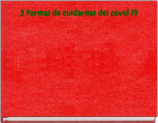 3 Formas de cuidarnos del covid 19