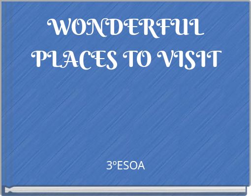 WONDERFUL PLACES TO VISIT