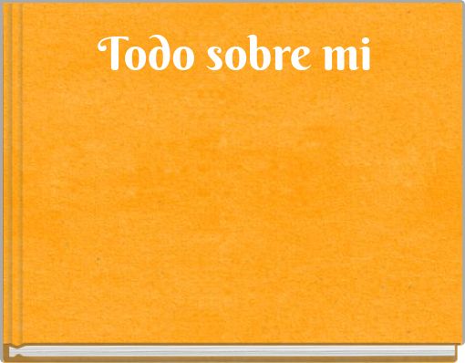 Todo sobre mi