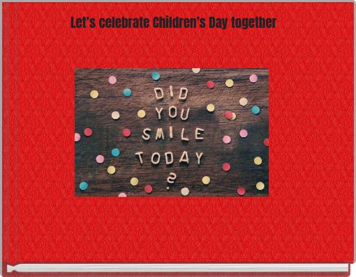 Let’s celebrate Children’s Day together