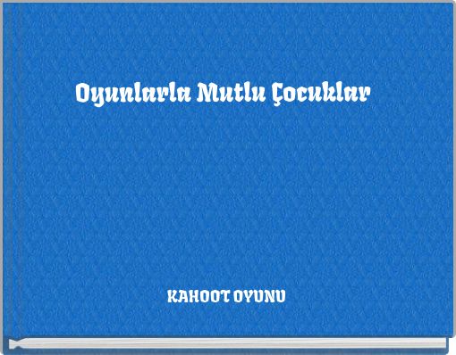 Oyunlarla Mutlu Çocuklar