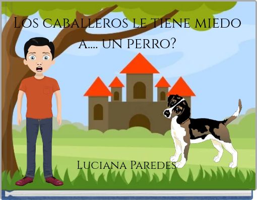 Front cover of 'Los caballeros le tiene miedo a.... un perro?' 