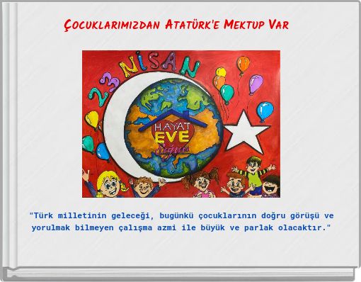 ÇOCUKLARIMIZDAN ATATÜRK'E MEKTUP VAR