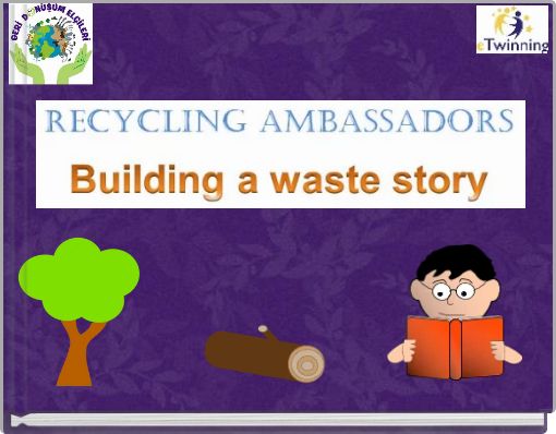 RECYCLING AMBASSADORS Building a waste story