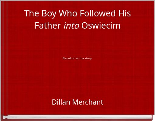 The Boy Who Followed His Father into Oswiecim Based on a true story.