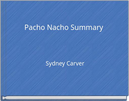Pacho Nacho Summary