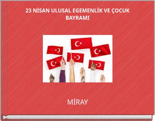 23 NİSAN ULUSAL EGEMENLİK VE ÇOCUK BAYRAMI