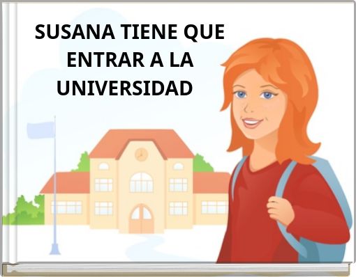 SUSANA TIENE QUE ENTRAR A LA UNIVERSIDAD