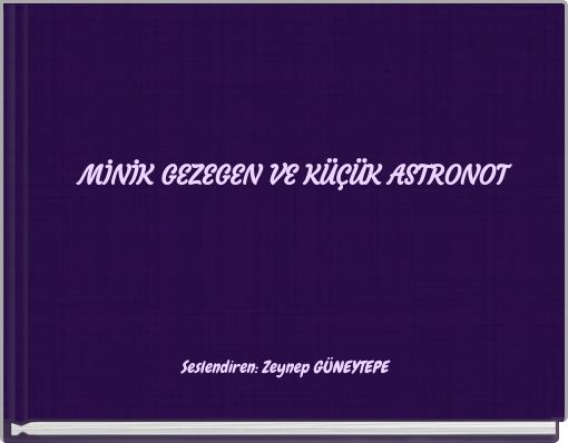 MİNİK GEZEGEN VE KÜÇÜK ASTRONOT