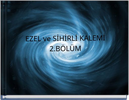EZEL ve SİHİRLİ KALEMİ2.BÖLÜM