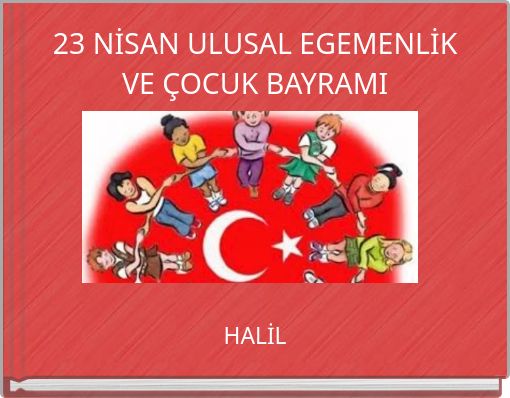 23 NİSAN ULUSAL EGEMENLİK VE &Ccedil;OCUK BAYRAMI