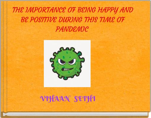 THE IMPORTANCE OF BEING HAPPY AND BE POSITIVE DURING THIS TIME OF PANDEMIC