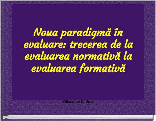 Noua paradigmă în evaluare: trecerea de la evaluarea normativă la evaluarea formativă