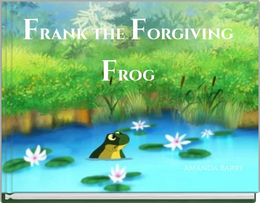 Frank the Forgiving Frog