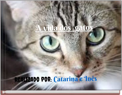 Book Cover for: A vida dos gatos Realizado por: Catarina e Inês