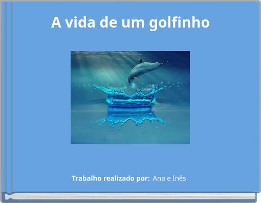A vida de um golfinho