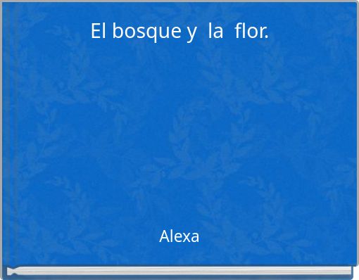 Front cover of 'El bosque y la flor.' 