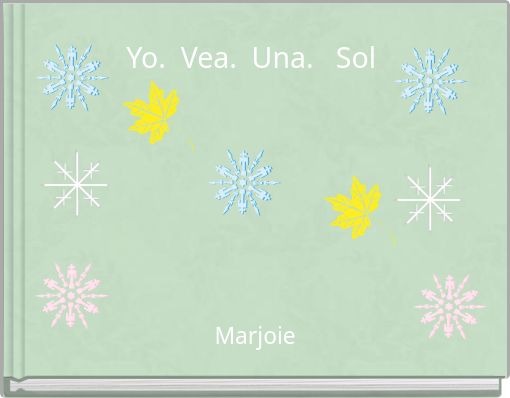 Front cover of 'Yo. Vea. Una. Sol' 