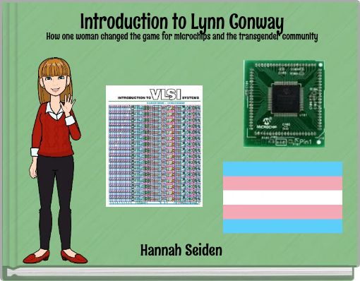 Introduction to Lynn ConwayHow one woman changed the game for microchips and the transgender community