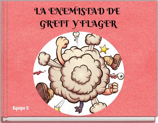 LA ENEMISTAD DE GRETT Y FLAGER
