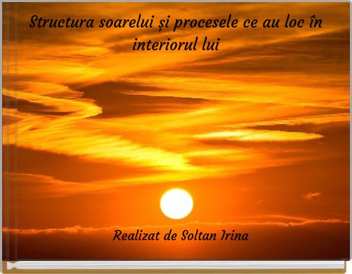 Structura soarelui și procesele ce au loc &icirc;n interiorul lui