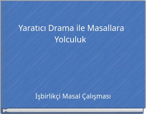 Yaratıcı Drama ile Masallara Yolculuk