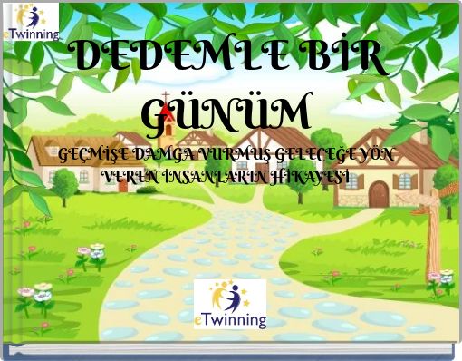 DEDEMLE BİR GÜNÜM GEÇMİŞE DAMGA VURMUŞ GELECEĞE YÖN VEREN İNSANLARIN HİKAYESİ