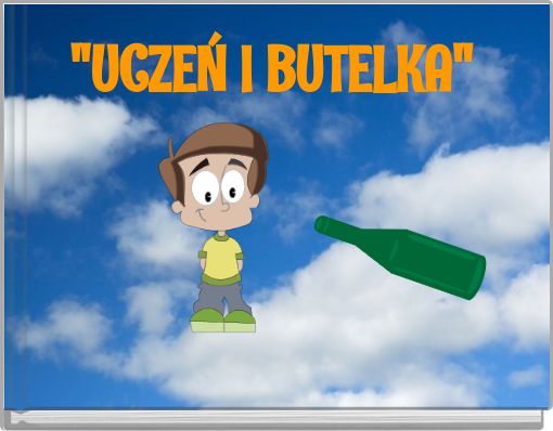"UCZEŃ I BUTELKA"