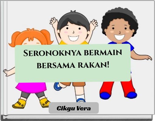 Seronoknya bermain bersama rakan!