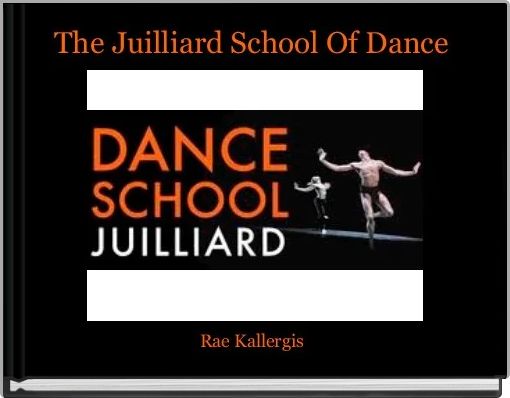 Front cover of 'The Juilliard School Of Dance' 