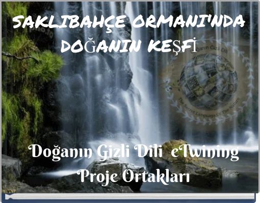 SAKLIBAH&Ccedil;E ORMANI'NDA DOĞANIN KEŞFİ