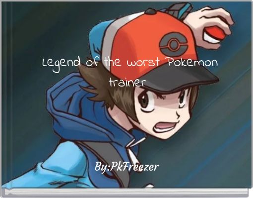 Legend of the worst Pokemon trainer