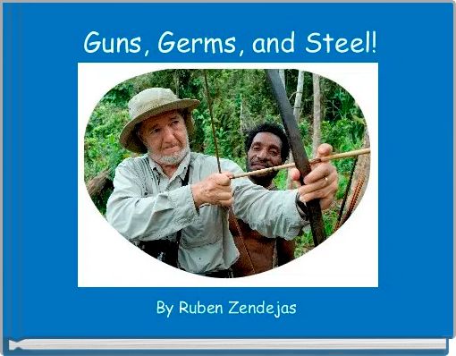 Guns, Germs, and Steel!