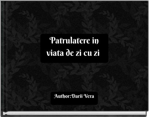 Patrulatere in viata de zi cu zi