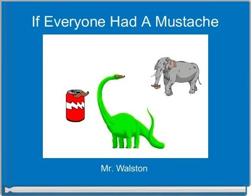 If Everyone Had A Mustache
